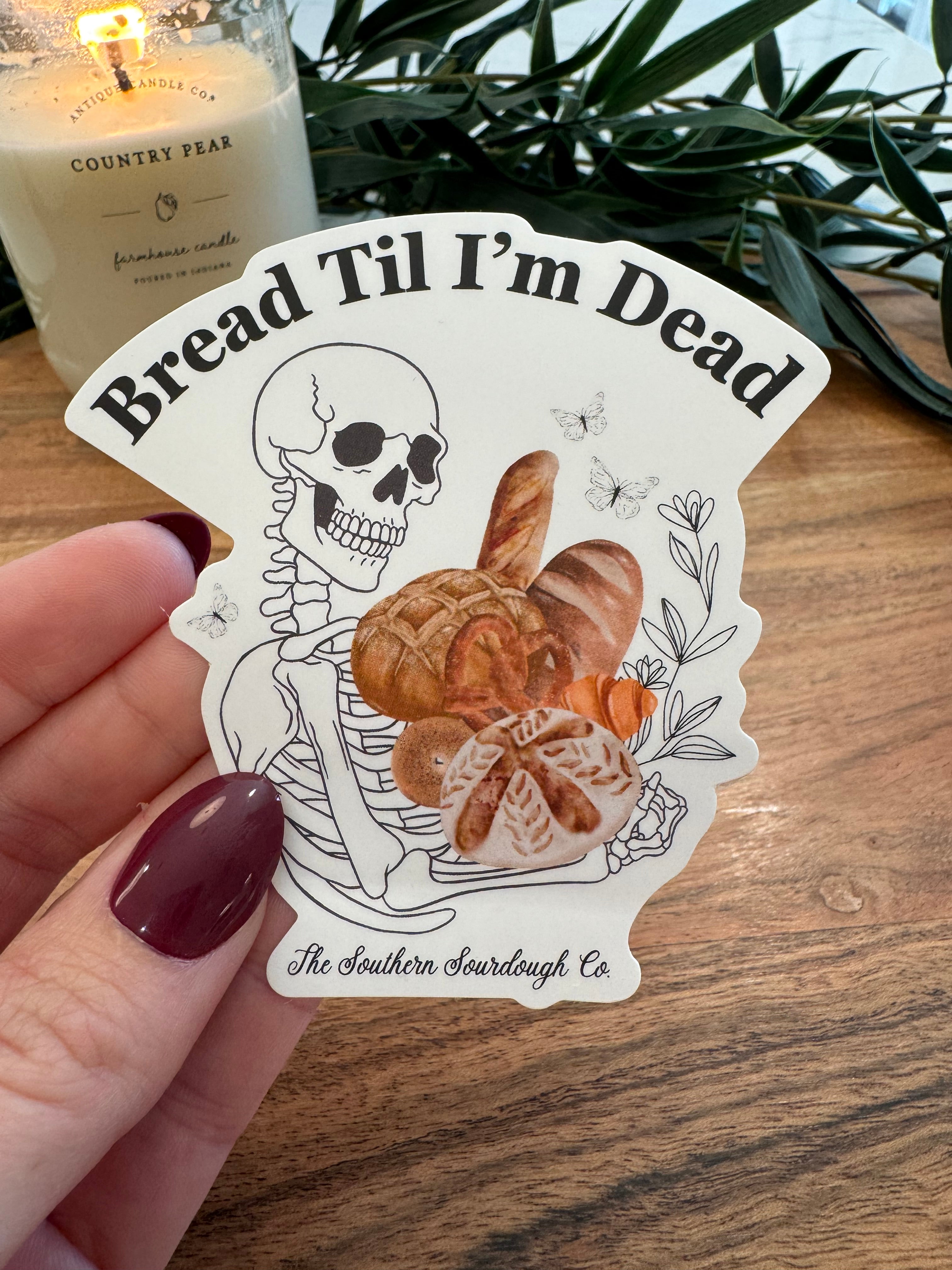“Bread Til I’m Dead” Waterproof Vinyl Sticker