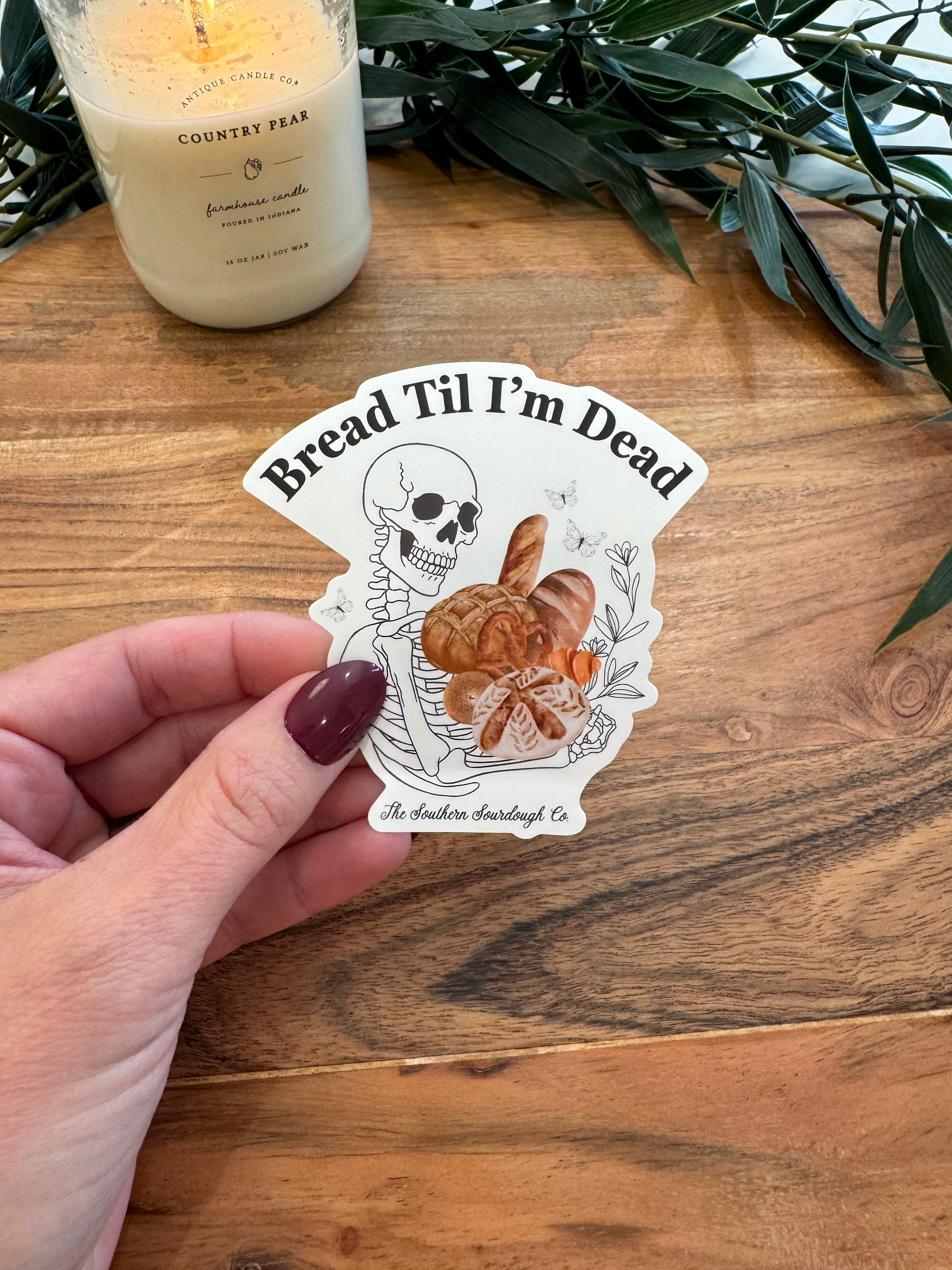 “Bread Til I’m Dead” Waterproof Vinyl Sticker